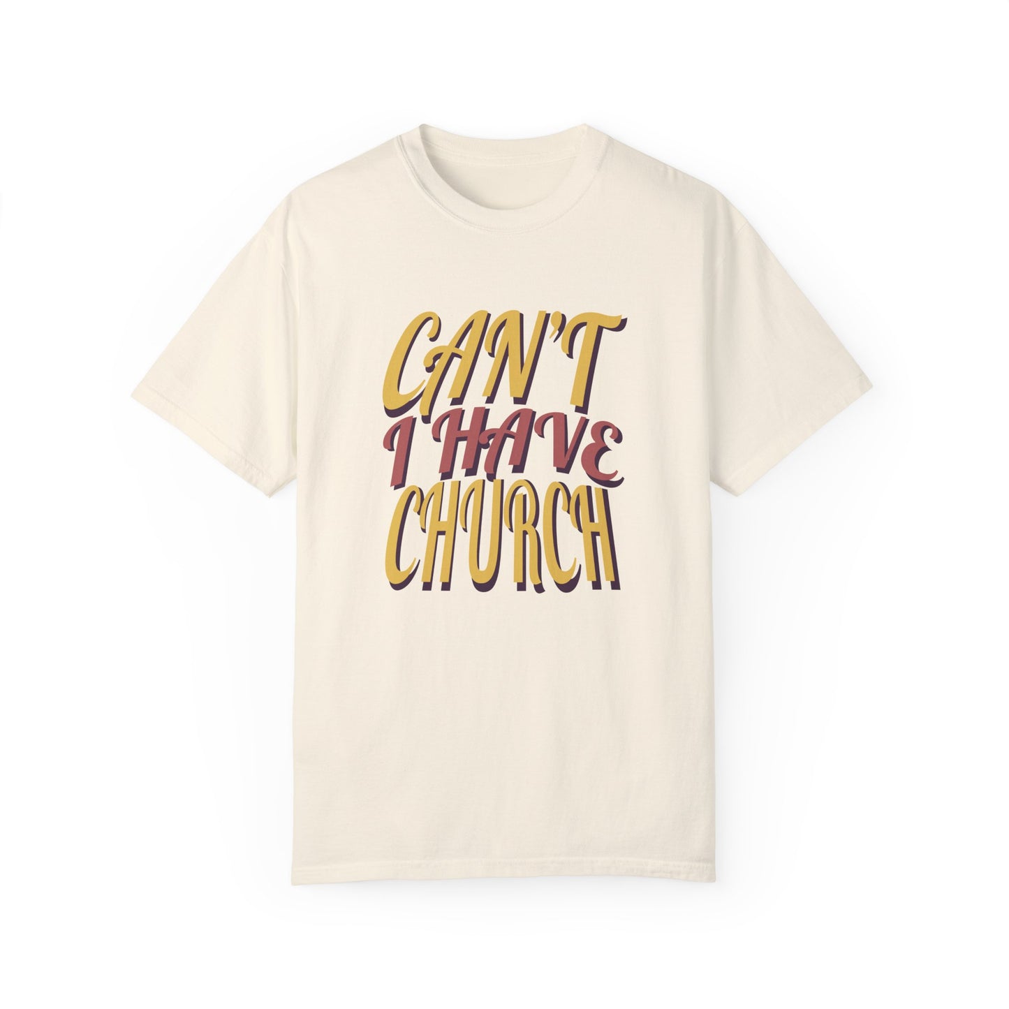 Can’t, I Have Church Tee