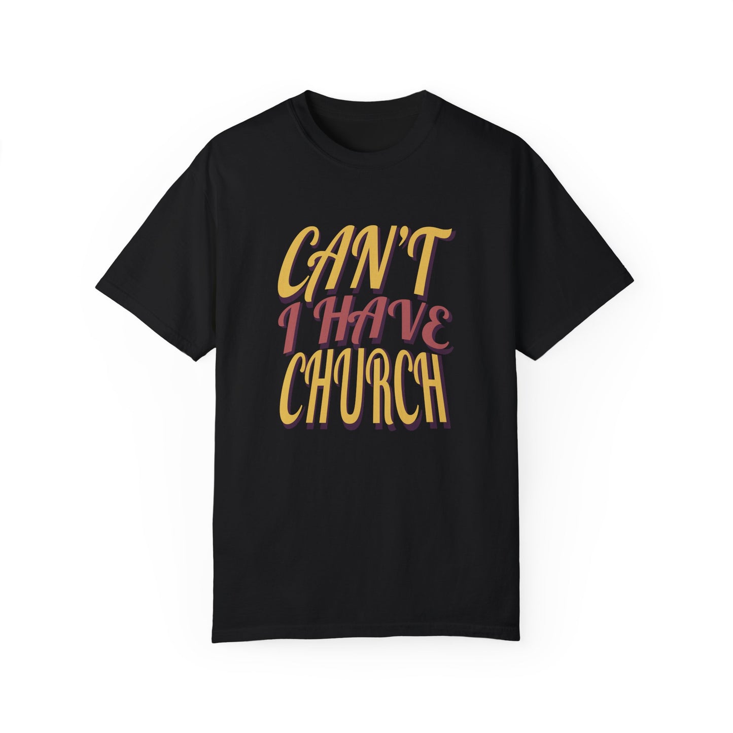 Can’t, I Have Church Tee