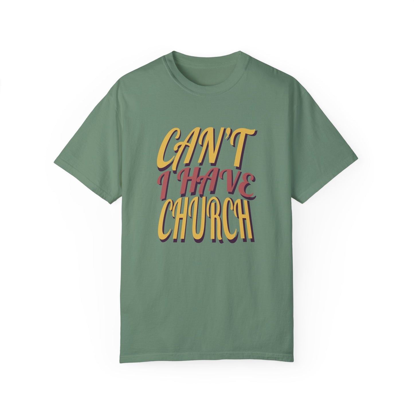 Can’t, I Have Church Tee