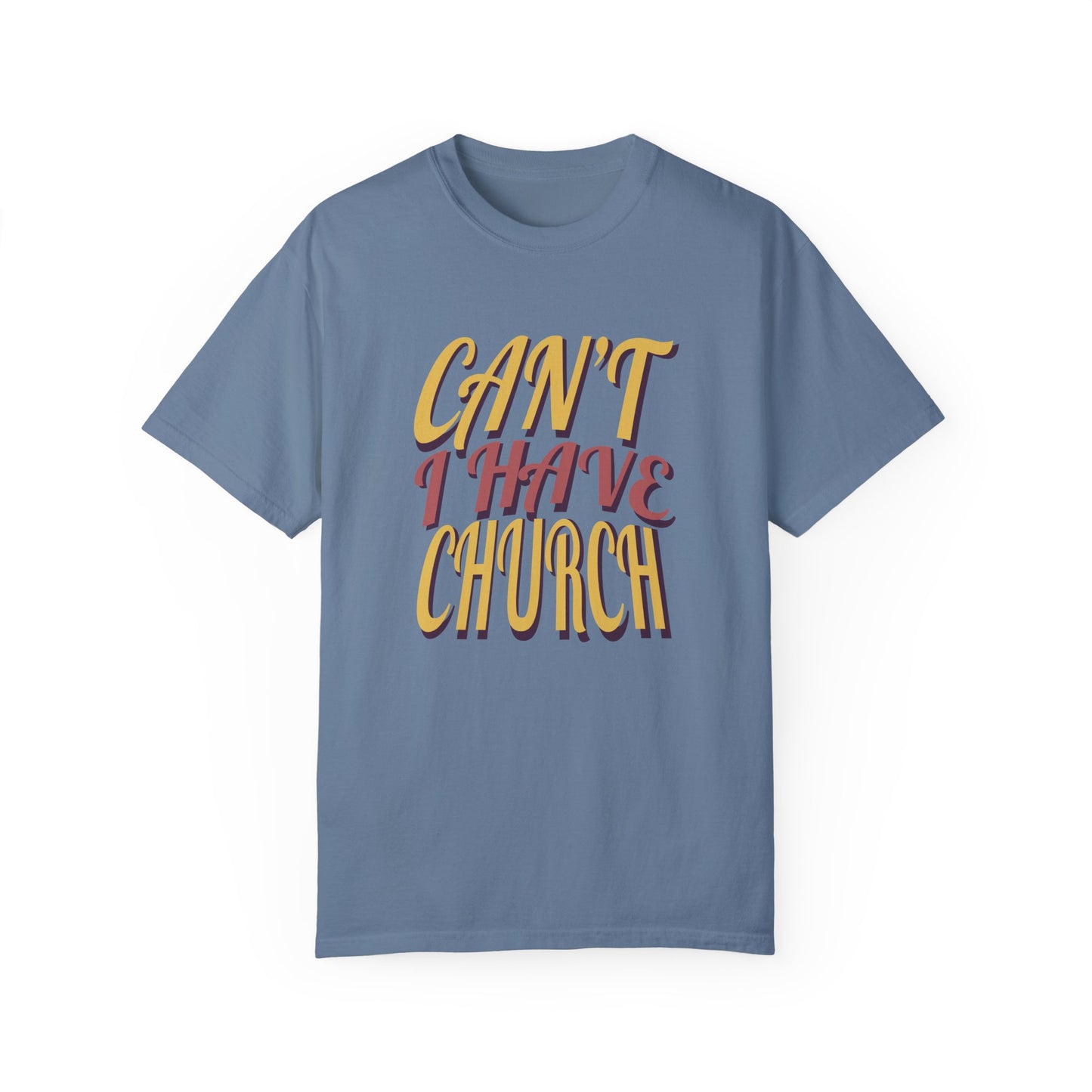 Can’t, I Have Church Tee