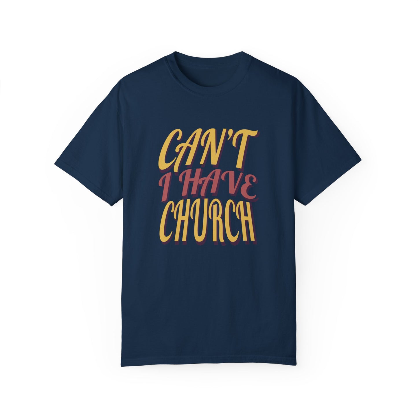 Can’t, I Have Church Tee
