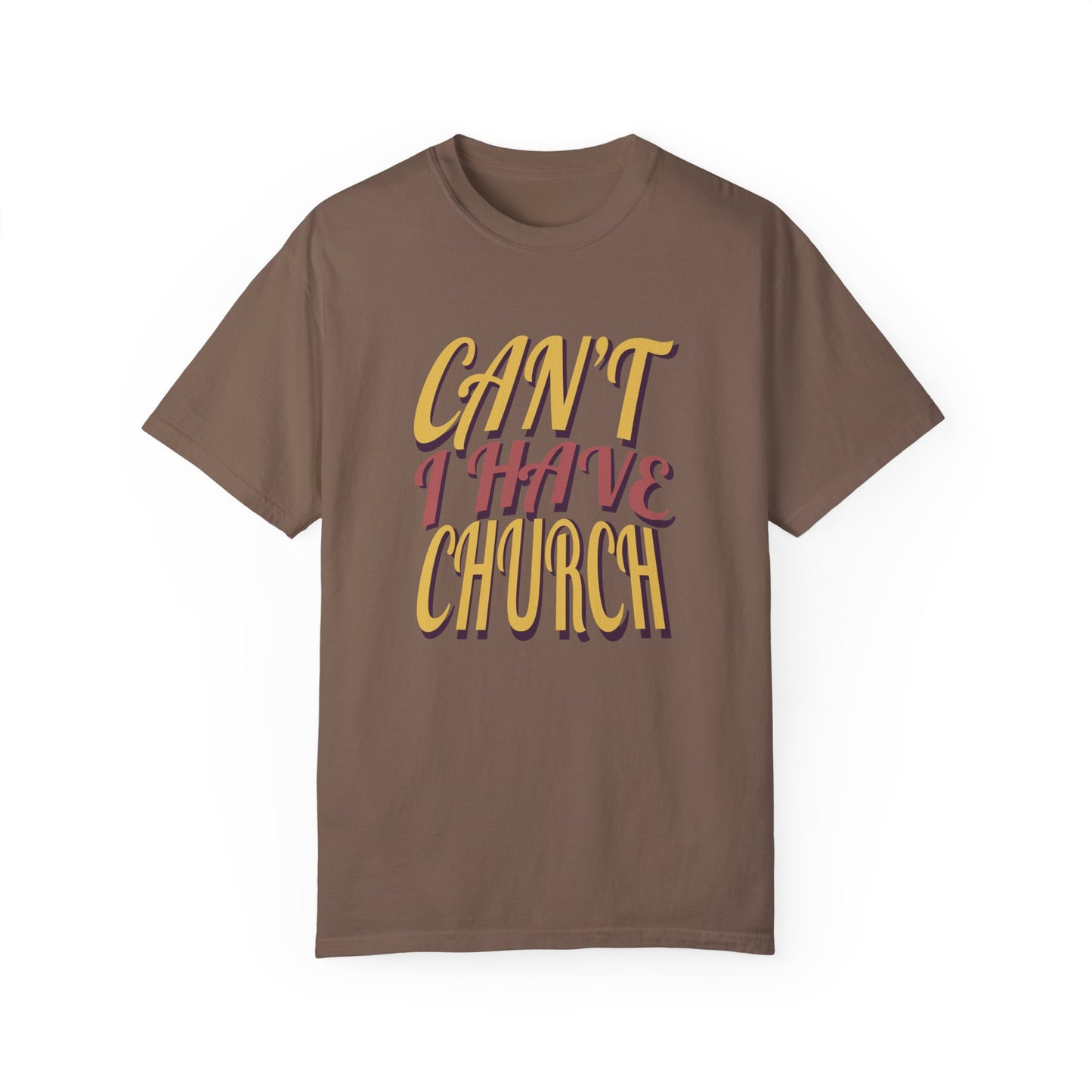 Can’t, I Have Church Tee