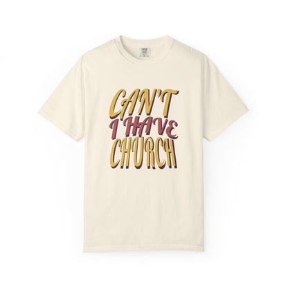 Can’t, I Have Church Tee