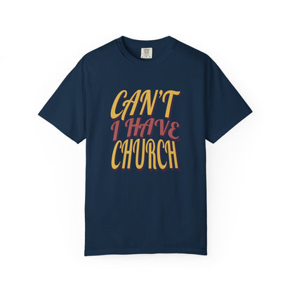Can’t, I Have Church Tee