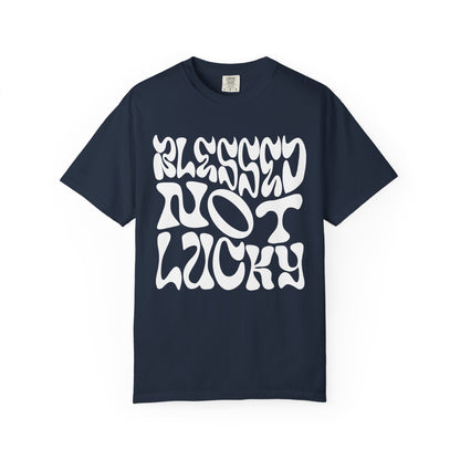 Blessed Not Lucky
