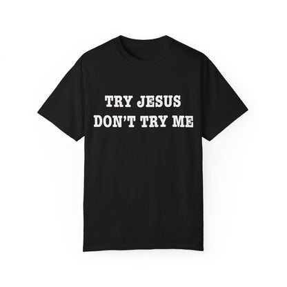 Try Jesus, Don’t Try Me