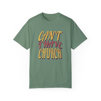 Can’t, I Have Church Tee