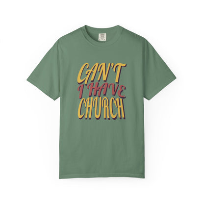 Can’t, I Have Church Tee