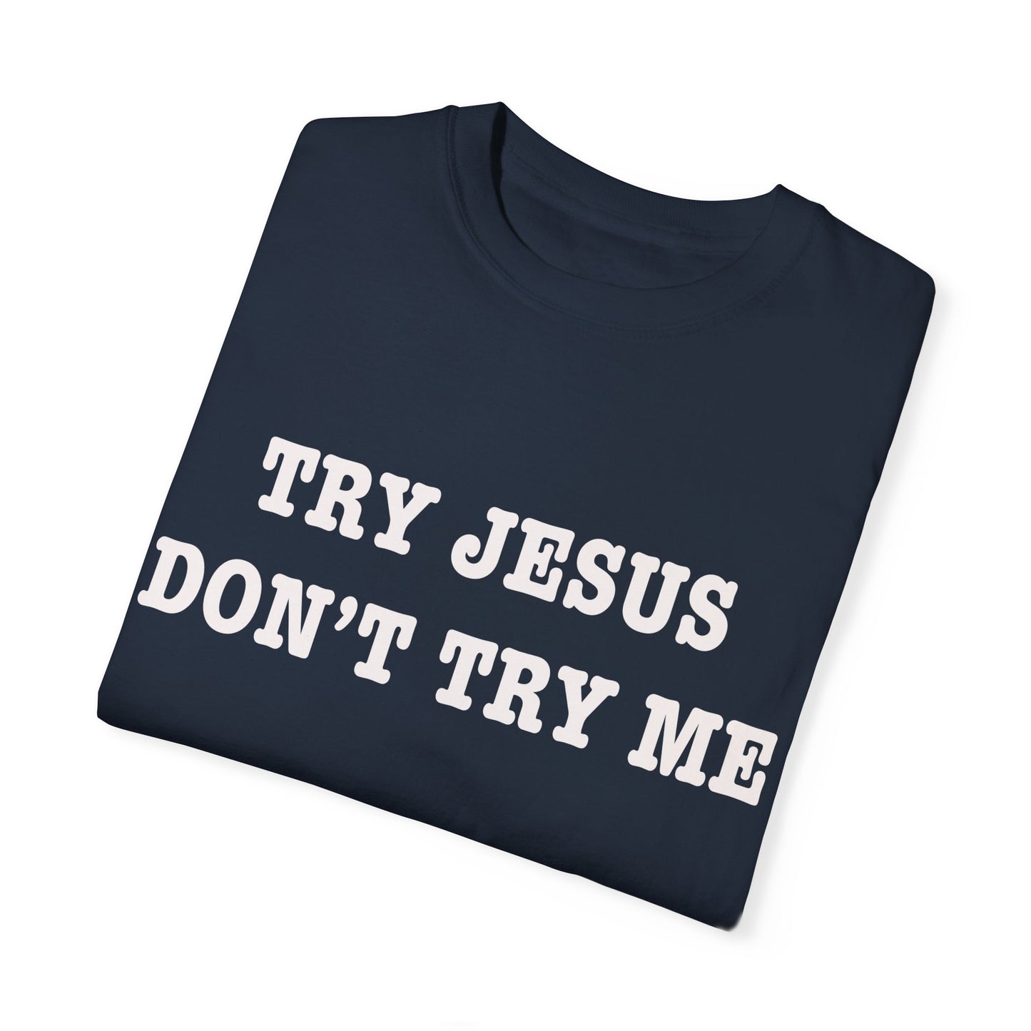 Try Jesus, Don’t Try Me