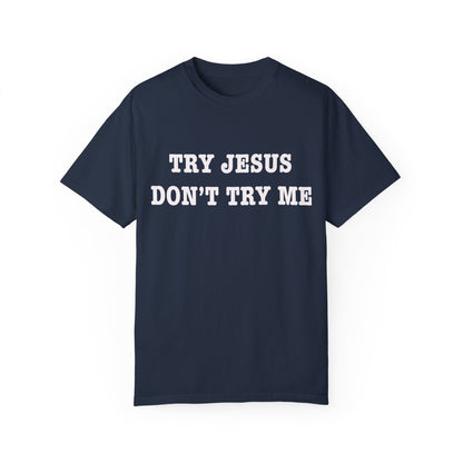 Try Jesus, Don’t Try Me