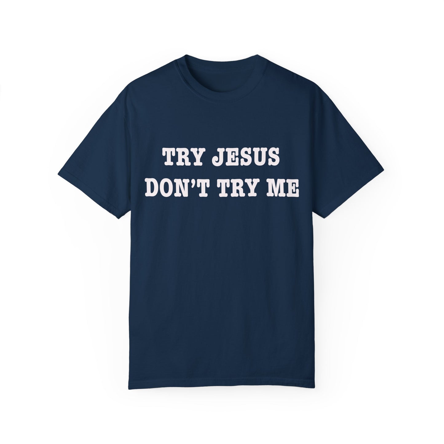 Try Jesus, Don’t Try Me