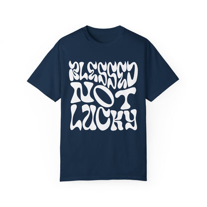 Blessed Not Lucky