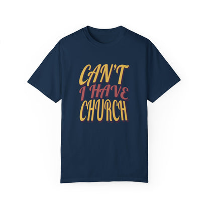 Can’t, I Have Church Tee