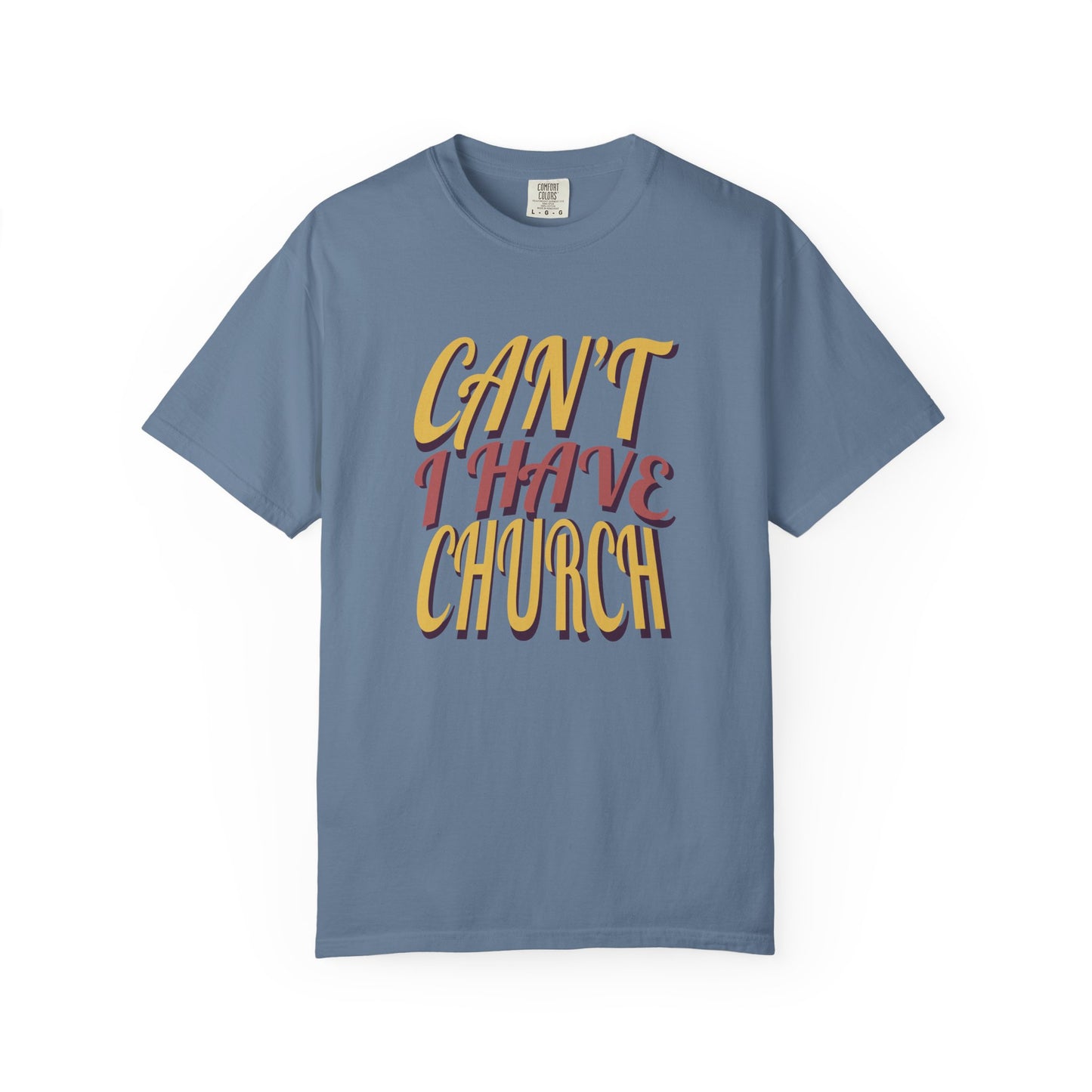 Can’t, I Have Church Tee