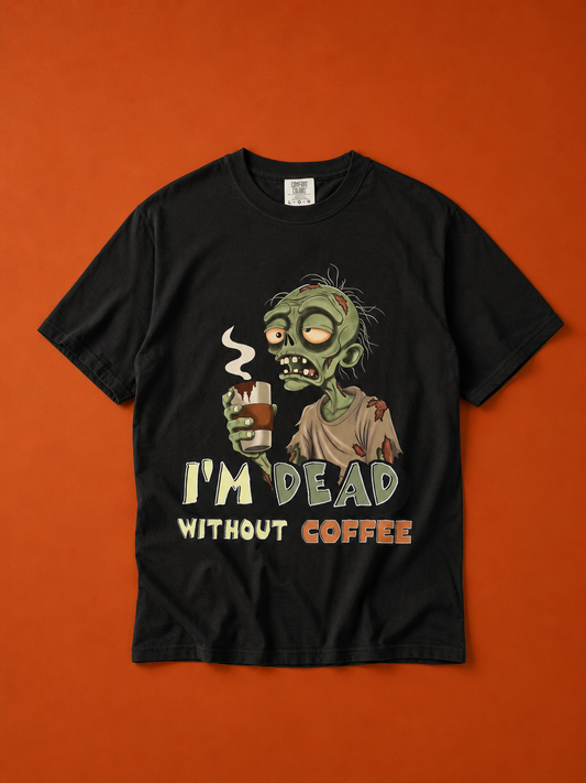 I'm Dead Without Coffee