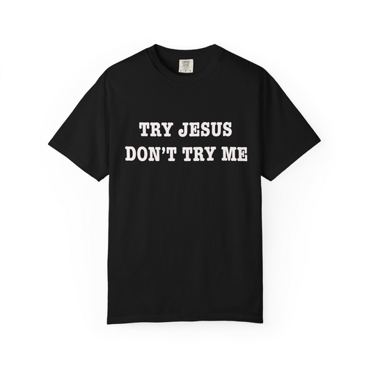 Try Jesus Don't Try Me